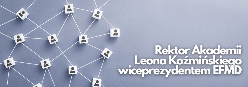 Rektor Akademii Leona Koźmińskiego wiceprezydentem EFMD