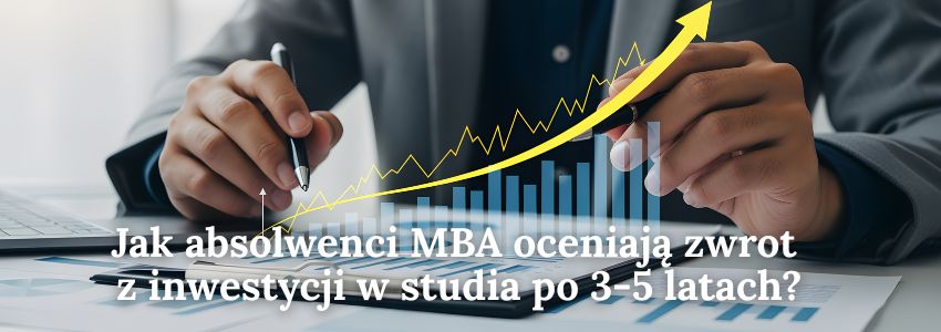 Jak absolwenci MBA oceniają zwrot z inwestycji w studia po 3-5 latach?