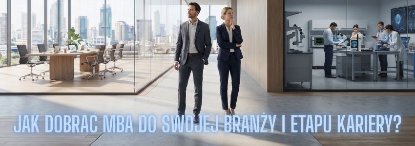 Jak dobrać MBA do swojej branży i etapu kariery?